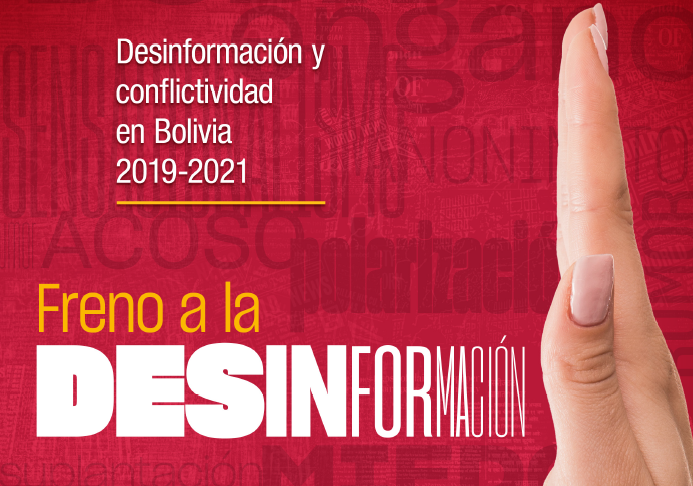 Estudio: DESINFORMACIÓN Y CONFLICTIVIDAD EN BOLIVIA 2019-2021