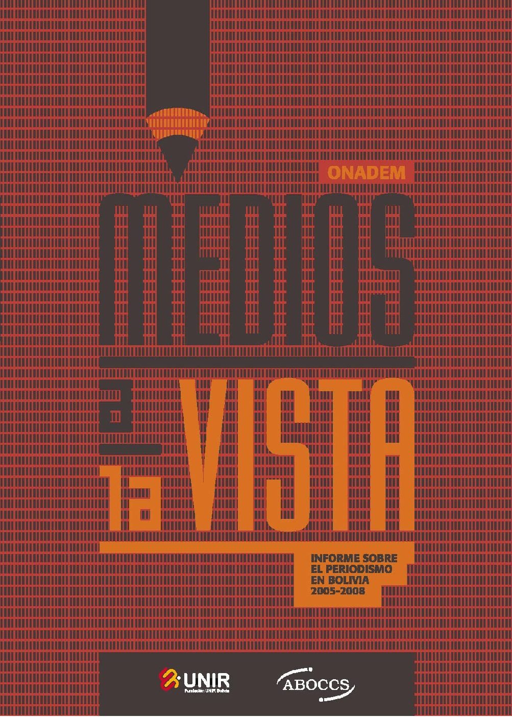 Medios a la vista: Informe sobre el periodismo en Bolivia 2005 – 2008